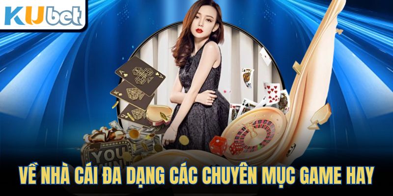 Về nhà cái đa dạng các chuyên mục game hay